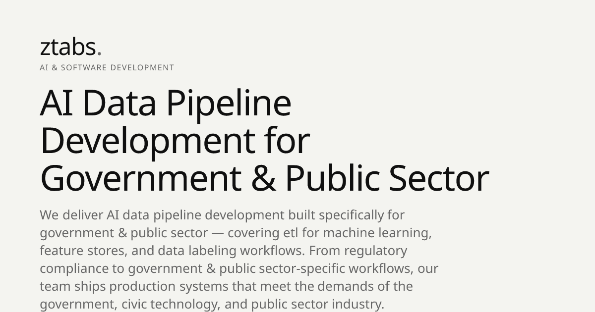 AI Data Pipeline Development for Government & Public Sector | ZTABS
