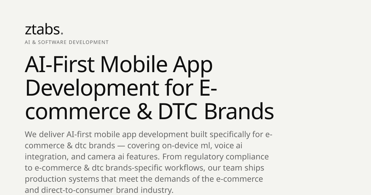 AI-First Mobile App Development for E-commerce & DTC Brands | ZTABS
