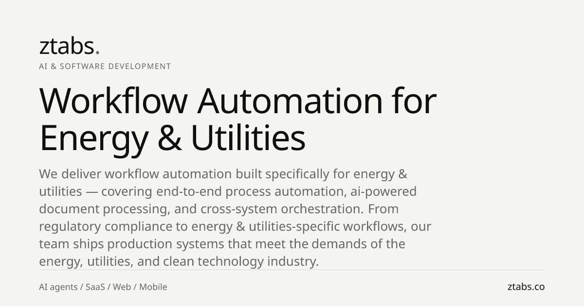 Workflow Automation for Energy & Utilities | ZTABS | ZTABS