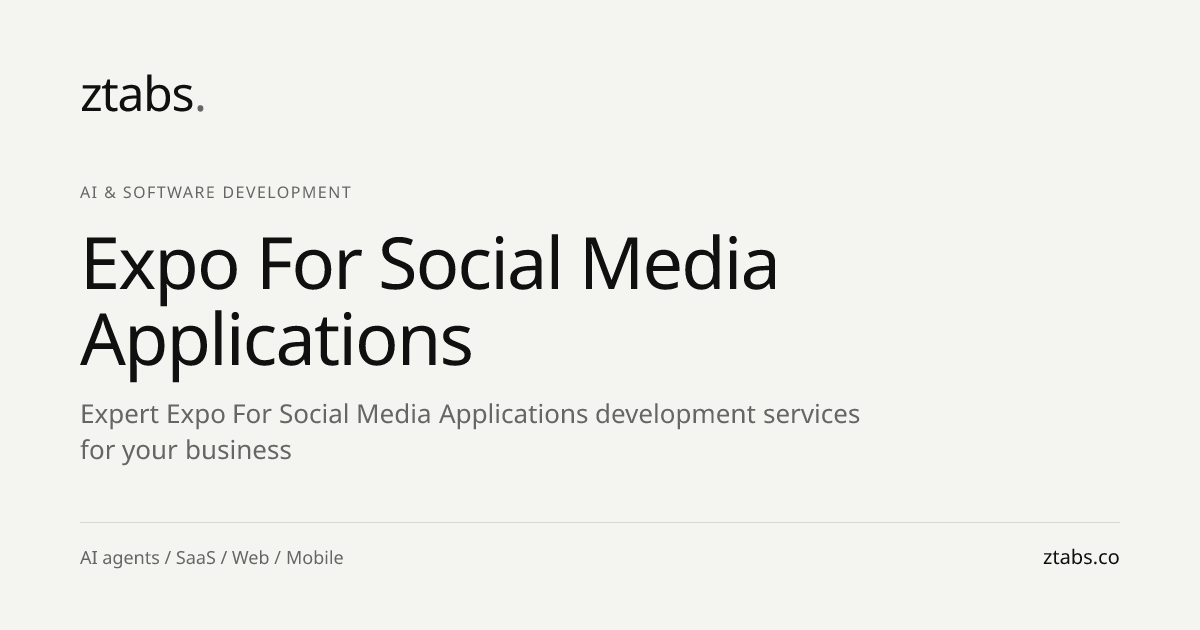 Expo for Social Media Applications Development | ZTABS