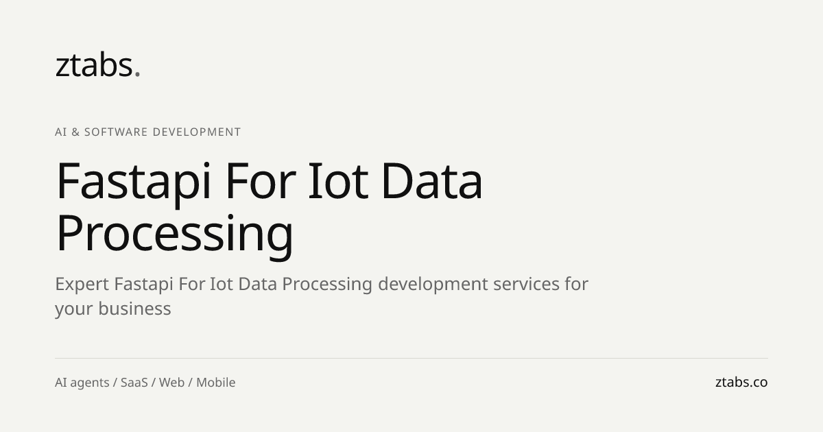 FastAPI for IoT Data Processing Development | ZTABS