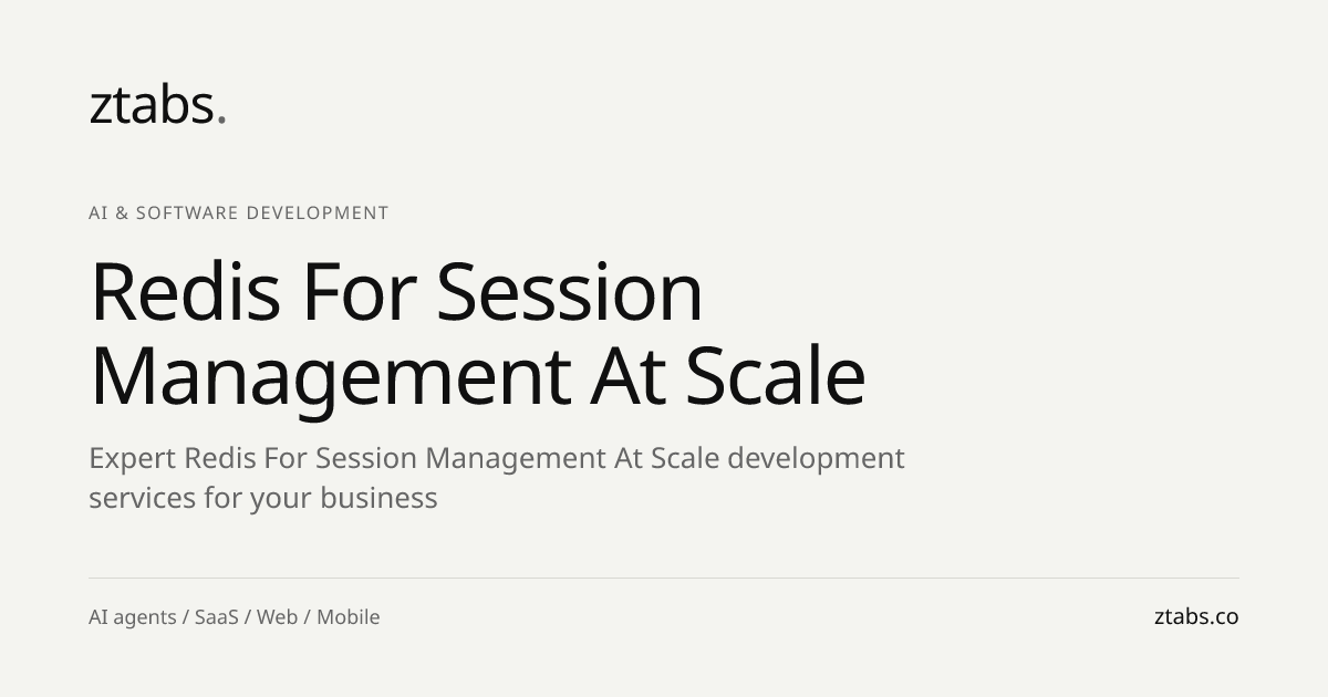 Redis for Session Management at Scale Development | ZTABS