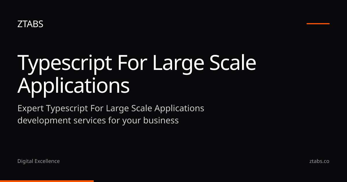 TypeScript for Large-Scale Applications Development | ZTABS