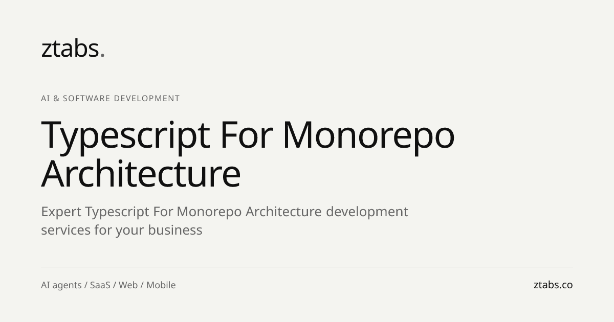 TypeScript for Monorepo Architecture Development | ZTABS