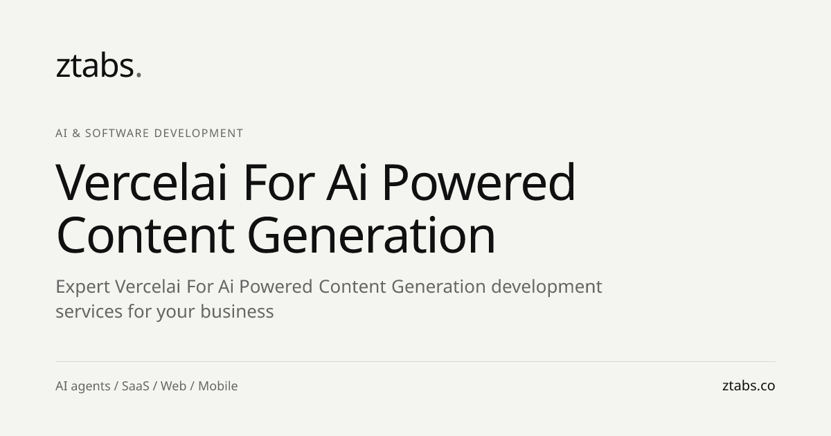 Vercel AI SDK for AI-Powered Content Generation Development | ZTABS