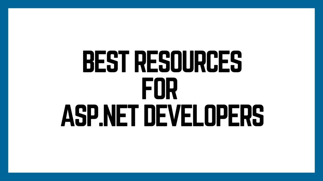 Best Resources for Asp.net Developers